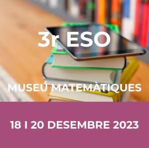 MUSEU DE LES MATEMÀTIQUES 3r ESO